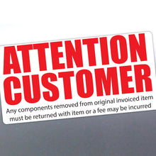 Load image into Gallery viewer, A sticker with a white background featuring the text 'ATTENTION CUSTOMER' in bold red letters, with a smaller textual detail below.