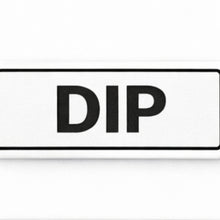 Load image into Gallery viewer, Rectangular sign with 'DIP' text on a white background