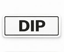 Load image into Gallery viewer, Rectangular sign with 'DIP' text on a white background