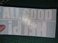 Load image into Gallery viewer, Decal with 'ALL GOOD HERE!' text held over a cutting mat