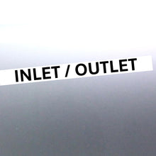 Load image into Gallery viewer, A vinyl decal with the text 'INLET / OUTLET' in bold black letters on a white background.