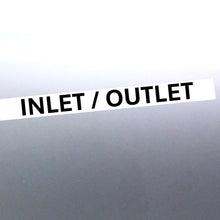 Load image into Gallery viewer, A vinyl decal with the text 'INLET / OUTLET' in bold black letters on a white background.