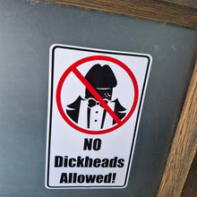 Load image into Gallery viewer, Sign with a prohibition symbol and text 'No Dickheads Allowed!' on a wooden frame.