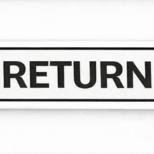Load image into Gallery viewer, Rectangular sign with 'RETURN' text on a white background
