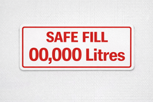 Load image into Gallery viewer, Red and white sign with 'SAFE FILL 00,000 Litres' text on a textured white background