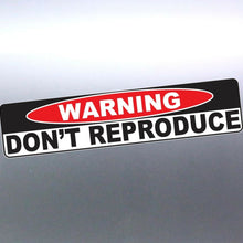 Load image into Gallery viewer, Warning DON'T REPRODUCE Vinyl Sticker 200 x 45 mm