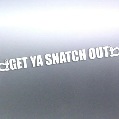 1 Meter long Get ya Snatch out decal vinyl cut 4x4 sticker long rude funny your