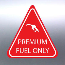 Load image into Gallery viewer, PREMIUM FUEL ONLY stickers red and white triangle