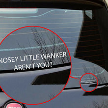Load image into Gallery viewer, Nosey little Wanker aren't you? sticker funny viny