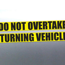 Load image into Gallery viewer, 2 part Do not overtake turning vehicle Sticker 460