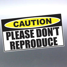 Load image into Gallery viewer, Caution please don't reproduce car Vinyl Sticker 1