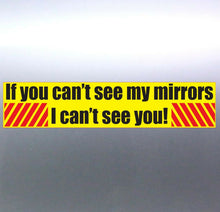Load image into Gallery viewer, If you can't see my mirrors i can't see you Vinyl stickers