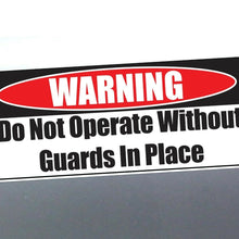 Load image into Gallery viewer, WARNING Do Not Operate Without Guards In Place Sig