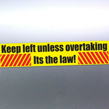 Load image into Gallery viewer, Keep left unless overtaking its the law Vinyl Stickers