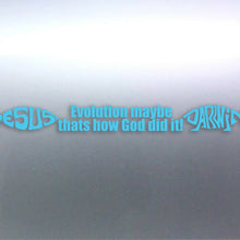 Load image into Gallery viewer, Evolution maybe thats how God did it! sticker Darw