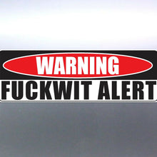 Load image into Gallery viewer, Warning Fuckwit Alert funny Crazy car Vinyl Sticke