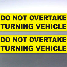 Load image into Gallery viewer, 2 x Do not overtake turning vehicle Vinyl Sticker truck