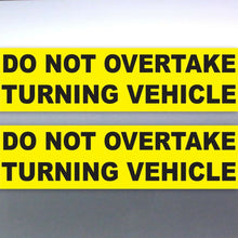 Load image into Gallery viewer, 2 x Do not overtake turning vehicle Vinyl Sticker truck