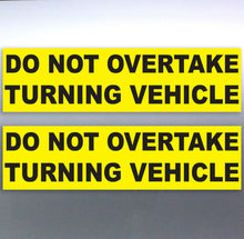 Load image into Gallery viewer, 2 x Do not overtake turning vehicle Vinyl Sticker truck