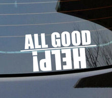 Load image into Gallery viewer, All good, Help! decal when upside down sticker vin