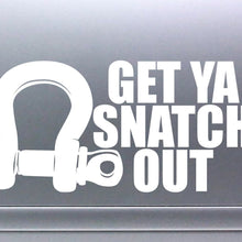 Load image into Gallery viewer, Get Ya Snatch Out Funny 4x4 4wd Sticker D Shackle decal