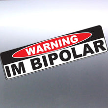 Load image into Gallery viewer, Warning IM BIPOLAR funny Crazy car Vinyl Sticker decal