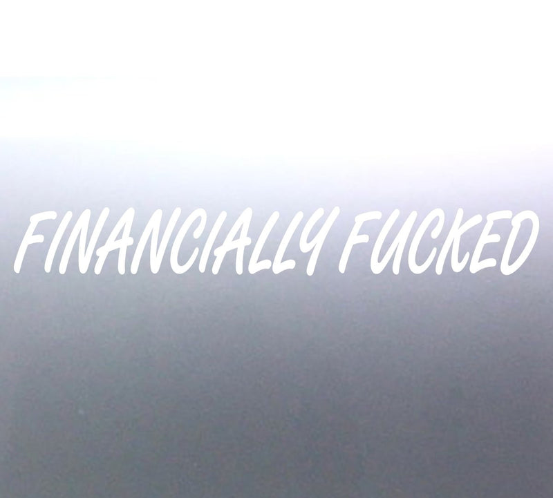 the text "FINANCIALLY FUCKED" on a door decal