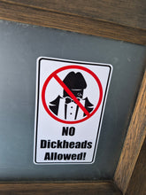 Load image into Gallery viewer, Sign with a prohibition symbol and text 'No Dickheads Allowed!' on a wooden frame.
