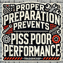 Load image into Gallery viewer, A rectangular sticker with the phrase 'Proper Preparation Prevents Piss Poor Performance' in bold black, white, and red text, designed with industrial-style graphics and tools.
