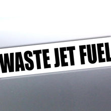 Load image into Gallery viewer, A sticker with the text 'Waste Jet Fuel' in bold black lettering on a white background.
