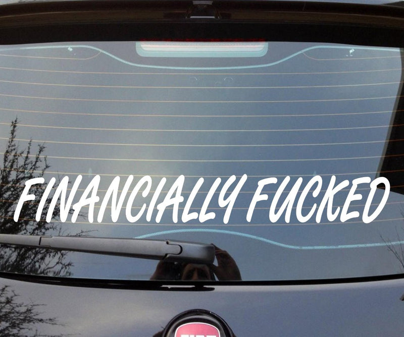 back window decal of FINANCIALLY fuCKed 