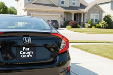 Load image into Gallery viewer, Far Cough Can't on Civic
