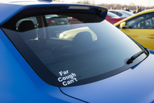 Load image into Gallery viewer, Far Cough Can't on WRX
