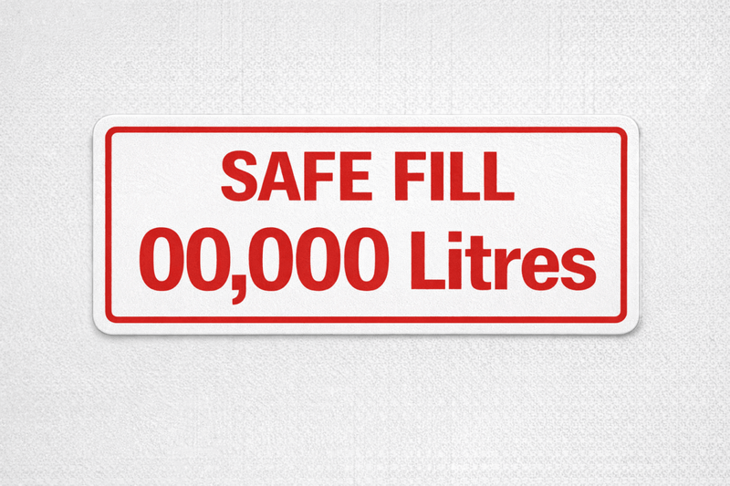 Red and white sign with 'SAFE FILL 00,000 Litres' text on a textured white background