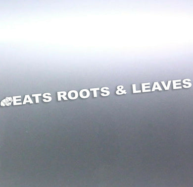 Eats roots and leaves decal vinyl cut wombat 1000 