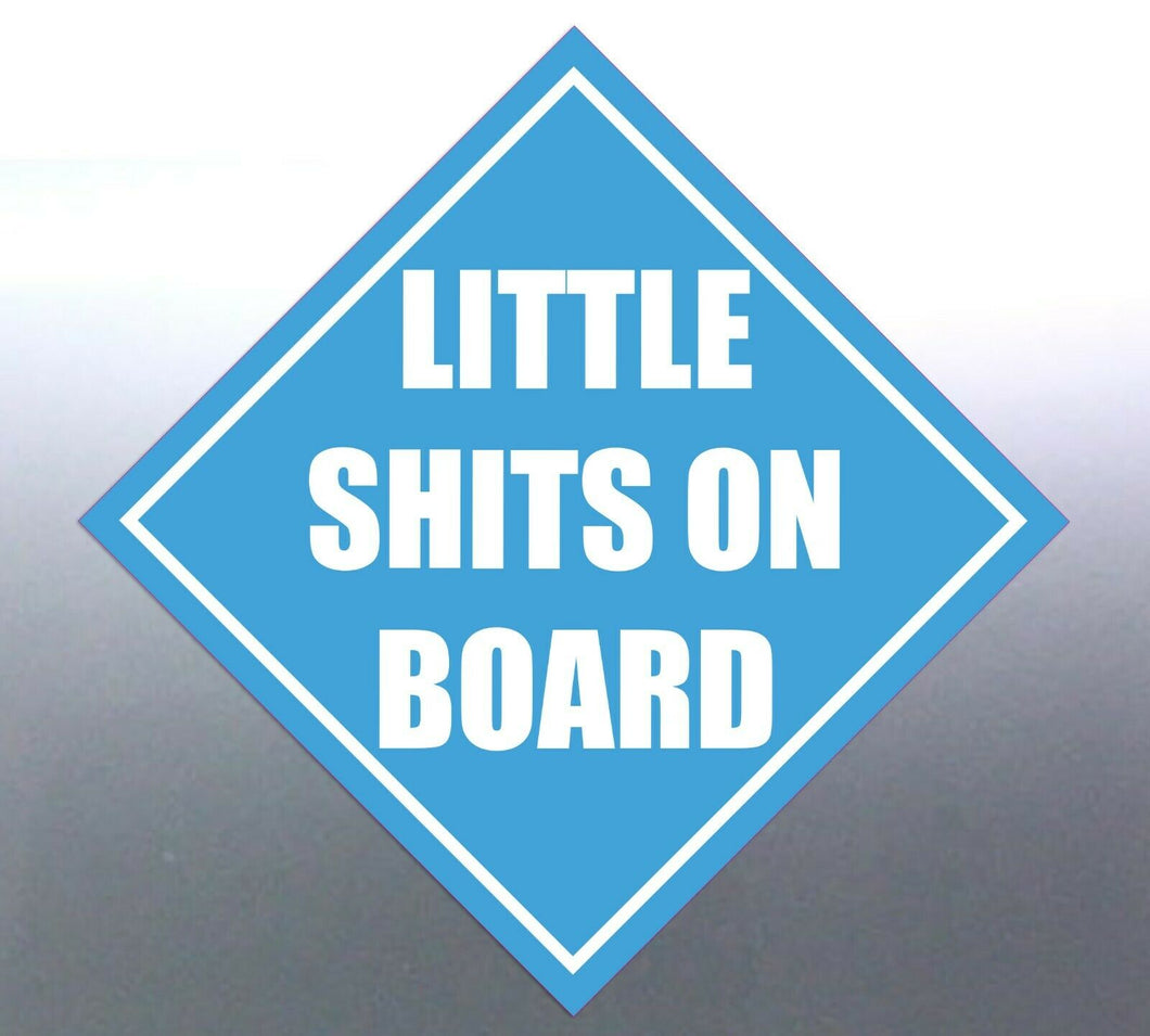 4x Little shits on board sticker Sign vinyl cut bulk decals