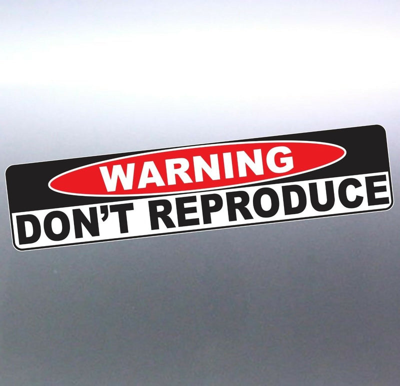 Warning DON'T REPRODUCE Vinyl Sticker 200 x 45 mm 