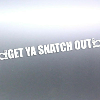 1 Meter long Get ya Snatch out decal vinyl cut 4x4 sticker long rude funny your