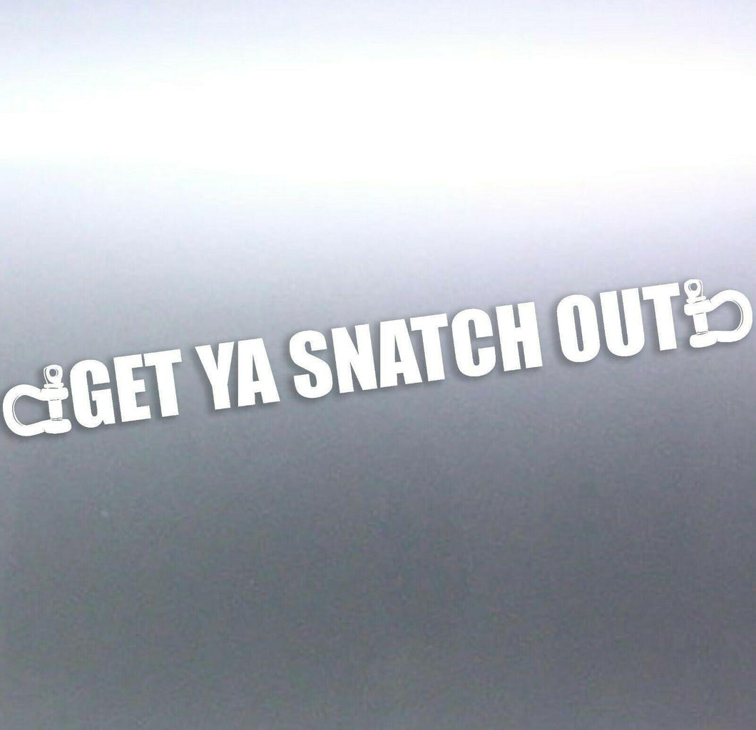 1 Meter long Get ya Snatch out decal vinyl cut 4x4