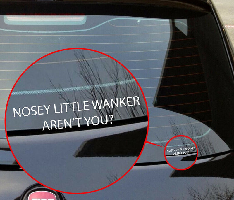 Nosey little Wanker aren't you? sticker funny viny