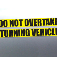 Load image into Gallery viewer, 2 part Do not overtake turning vehicle Sticker 460
