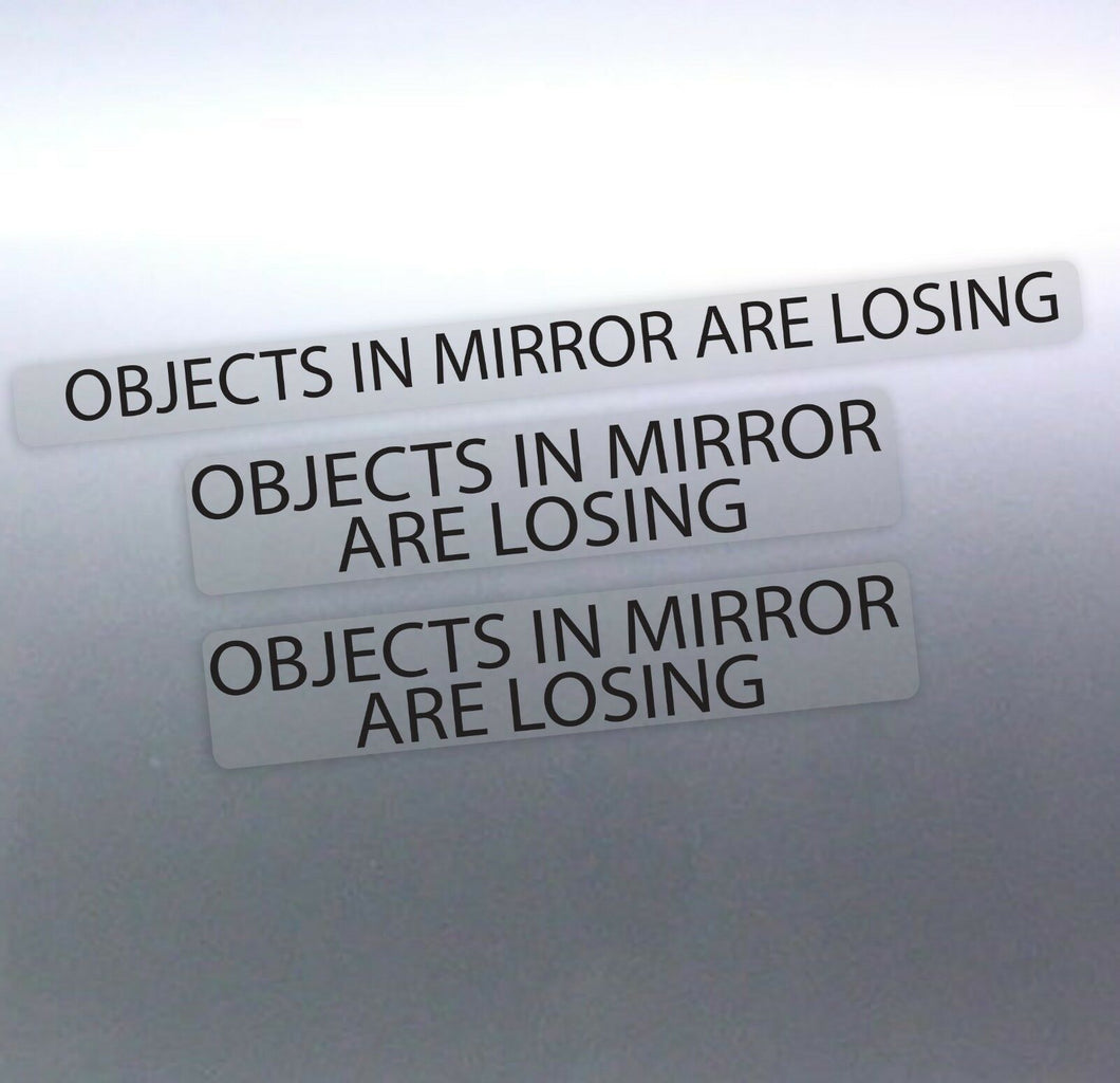 3 of Objects in mirror are losing Sticker Funny 4x