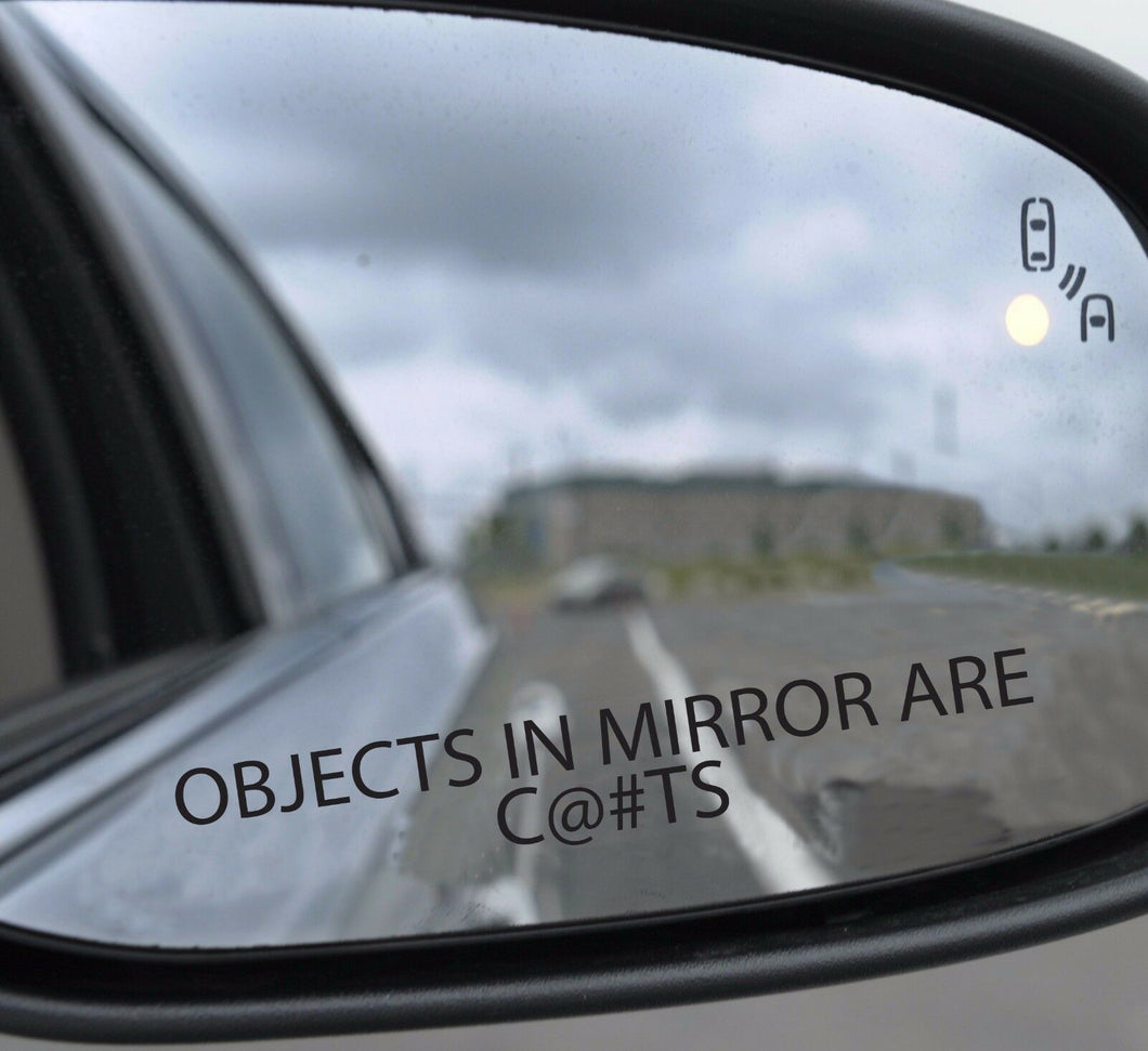 3x Objects in mirror are C@#TS Sticker 110x20mm Pr