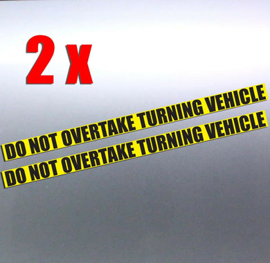 2 x Do not overtake turning vehicle Vinyl Sticker decal truck