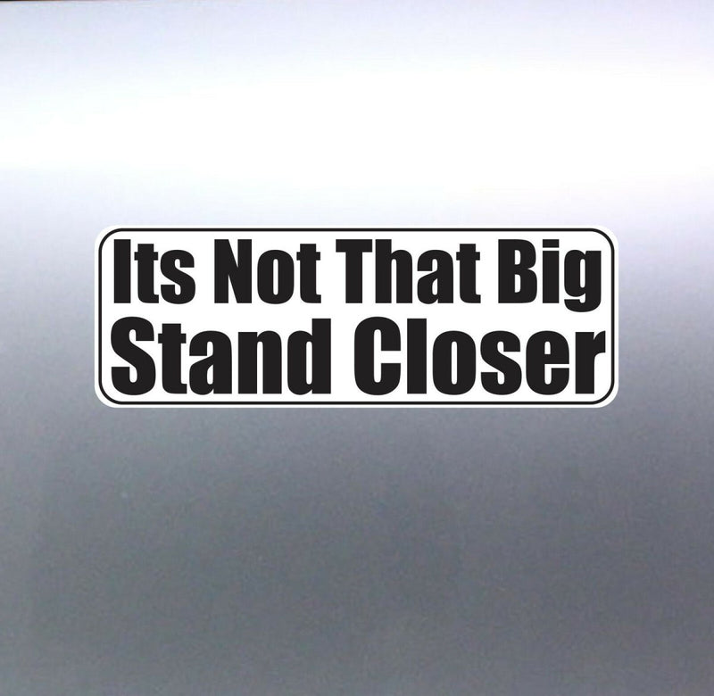 Its Not That Big Stand Closer Sticker Rude toilet 