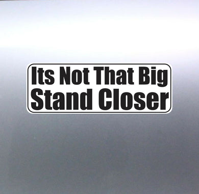 Its Not That Big Stand Closer Sticker Rude toilet 