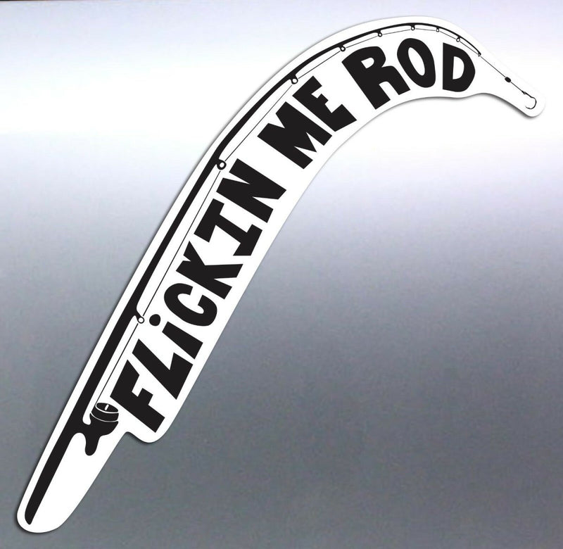 FLICKIN ME ROD fishing rod funny Vinyl cut Car Boat