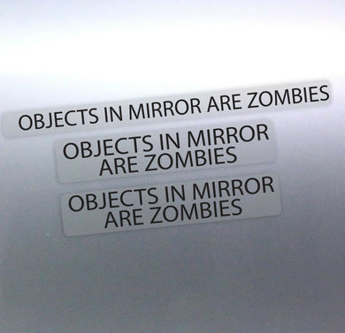 3 of Objects in mirror are Zombies Sticker Funny 4