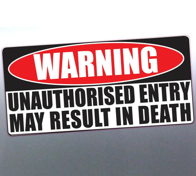 Warning unauthorised entry may result in death Sti