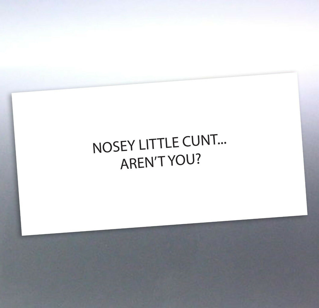 Nosey little C#nt aren't you? Corflute signs 210mm size